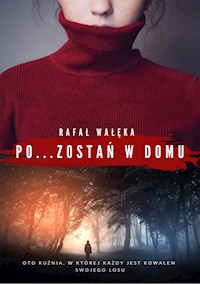 Pozostań w domu - Rafał Wałęka - E-Book
