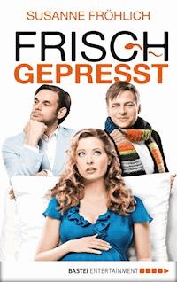 Frisch gepresst - Susanne Fröhlich - E-Book