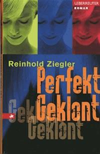 Perfekt Geklont - Reinhold Ziegler - E-Book