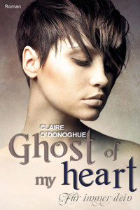 Ghost of my heart - Für immer dein - Claire O´Donoghue - E-Book