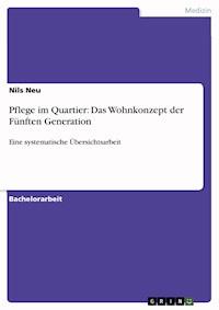 Pflege im Quartier: Das Wohnkonzept der Fünften Generation - Nils Neu - E-Book