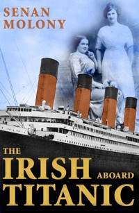 The Irish Aboard Titanic - Senan Molony - E-Book