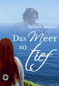 Das Meer so tief - Barbara Schinko - E-Book