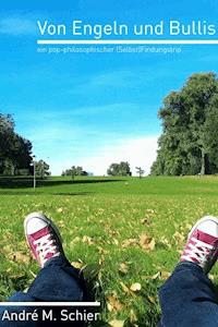 Von Engeln und Bullis - André M. Schier - E-Book