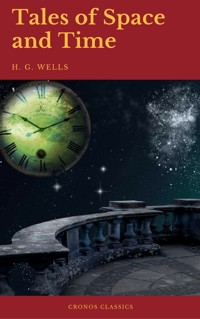 Tales of Space and Time (Cronos Classics) - H G Wells - E-Book
