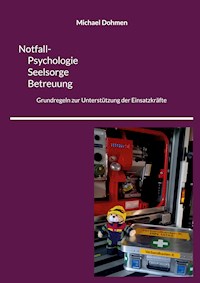 Notfall- Psychologie, Seelsorge, Betreuung - Michael Dohmen - E-Book