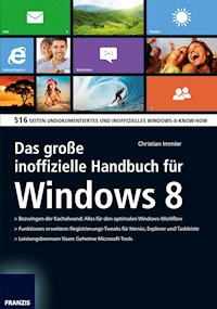 Das große inoffizielle Handbuch für Windows 8 - Christian Immler - E-Book
