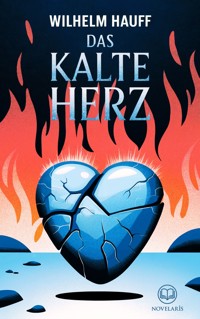 Wilhelm Hauff: Das kalte Herz (Novelaris Klassik) - Wilhelm  Hauff - E-Book