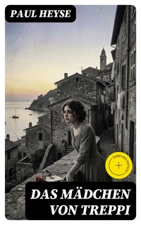 Das Mädchen von Treppi - Paul Heyse - E-Book