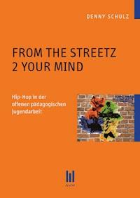 From the Streetz 2 Your Mind - Denny Schulz - E-Book