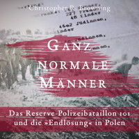Ganz normale Männer - Christopher R. Browning - Hörbuch