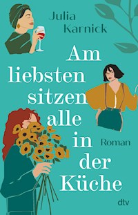 Am liebsten sitzen alle in der Küche - Julia Karnick - E-Book + Hörbuch