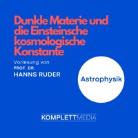 Astrophysik: Dunkle Materie und die Einsteinsche kosmologische Konstante - Hanns Ruder - Hörbuch