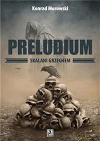 Preludium. Skalani grzechem - Konrad Morowski - E-Book