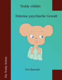 Teddy erklärt Erkenne psychische Gewalt - Eva Burandt - E-Book