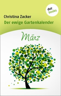 Der ewige Gartenkalender - Band 3: März - Christina Zacker - E-Book
