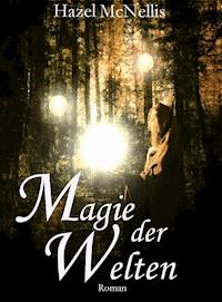 Magie der Welten - Hazel McNellis - E-Book