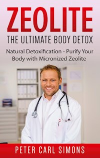 Zeolite - The Ultimate Body Detox - Peter Carl Simons - E-Book