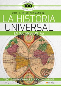La Historia Universal en 100 preguntas - Luis E. Íñigo Fernández - E-Book