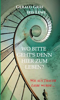Wo bitte geht's denn hier zum Leben? - Gerald Gräf - E-Book