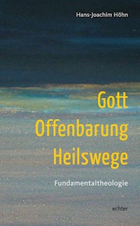 Gott - Offenbarung - Heilswege - Hans-Joachim Höhn - E-Book