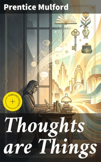 Thoughts are Things - Prentice Mulford - E-Book