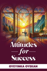 Attitudes for Success - Oyeyinka Oyekan - E-Book