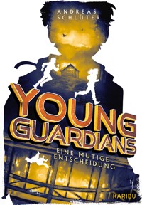 Young Guardians (Band 3) – Eine mutige Entscheidung - Andreas Schlüter - E-Book