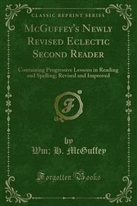 McGuffey's Newly Revised Eclectic Second Reader - H. McGuffey - E-Book