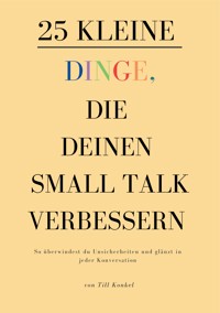 25 kleine Dinge, die deinen Small Talk verbessern - Till Konkel - E-Book