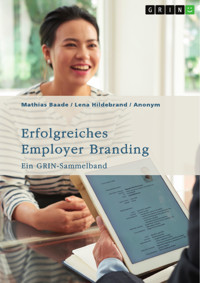 Erfolgreiches Employer Branding. Kommunikation, Social Media und Strategien im Mittelstand für die Generation Y - Mathias Baade - E-Book