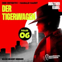Der Tigerwagen (Der Detektiv-Harald Harst, Folge 6) - Walther Kabel - Hörbuch
