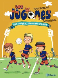 Los Jugones: Los amigos, ¡siempre unidos! - Frauke Nahrgang - E-Book