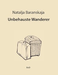 Unbehauste Wanderer - Natalja Baranskaja - E-Book