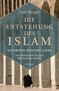 Die Entstehung des Islam - Lutz Berger - E-Book