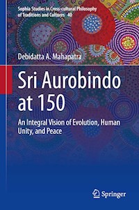 Sri Aurobindo at 150 - Debidatta A. Mahapatra - E-Book