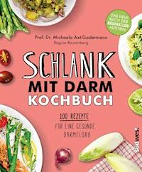 Schlank mit Darm Kochbuch - Michaela Axt-Gadermann - E-Book