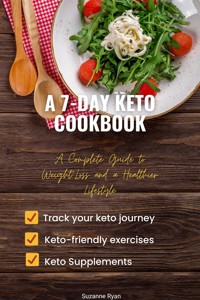 A 7-Day Keto Cookbook - Ryan Suzanne - E-Book