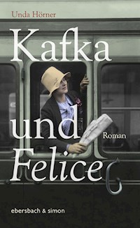 Kafka und Felice - Unda Hörner - E-Book