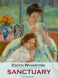 Sanctuary (Annotated) - Edith Wharton - E-Book