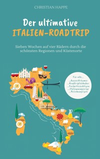 Der ultimative Italien Roadtrip - Christian Happe - E-Book