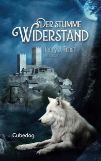 Der stumme Widerstand - Henry J. Frost - E-Book