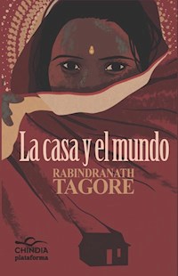 La casa y el mundo - Rabindranath Tagore - E-Book