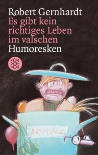 Es gibt kein richtiges Leben im valschen - Robert Gernhardt - E-Book