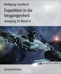 Expedition in die Vergangenheit - Wokfgang Sternbeck - E-Book
