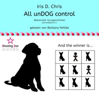 All unDOG control - Bellotristik-Kurzgeschichten, Sammelband 2 (Ungekürzt) - Iris D. Chris - Hörbuch