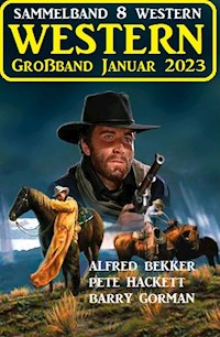Wildwest Großband Januar 2023: Sammelband 8 Western - Alfred Bekker - E-Book