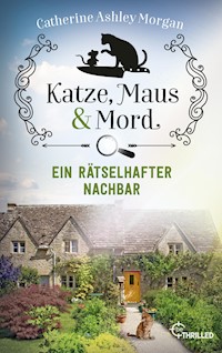 Katze, Maus und Mord - Ein rätselhafter Nachbar - Catherine Ashley Morgan - E-Book