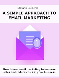 A simple approach to email marketing - Stefano Calicchio - E-Book