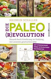 Die Paleo-Revolution - Heidrun Schaller - E-Book